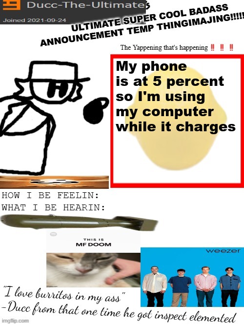 ima put it on airplane mode | My phone is at 5 percent so I'm using my computer while it charges | image tagged in dtu's ultimate super cool badass announcement temp thingimajing | made w/ Imgflip meme maker