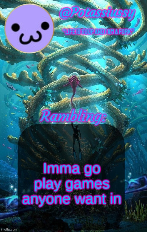 Another shitty announcement template | Imma go play games anyone want in | image tagged in another shitty announcement template | made w/ Imgflip meme maker