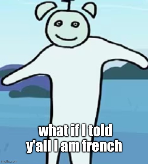 y'all gonna kill me | what if I told y'all I am french | image tagged in clock | made w/ Imgflip meme maker