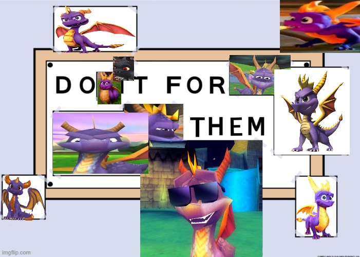 Do it for them | image tagged in do it for them,spyro | made w/ Imgflip meme maker