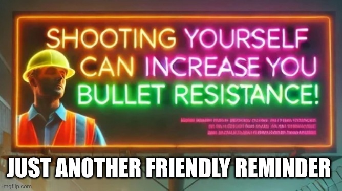 JUST ANOTHER FRIENDLY REMINDER | made w/ Imgflip meme maker