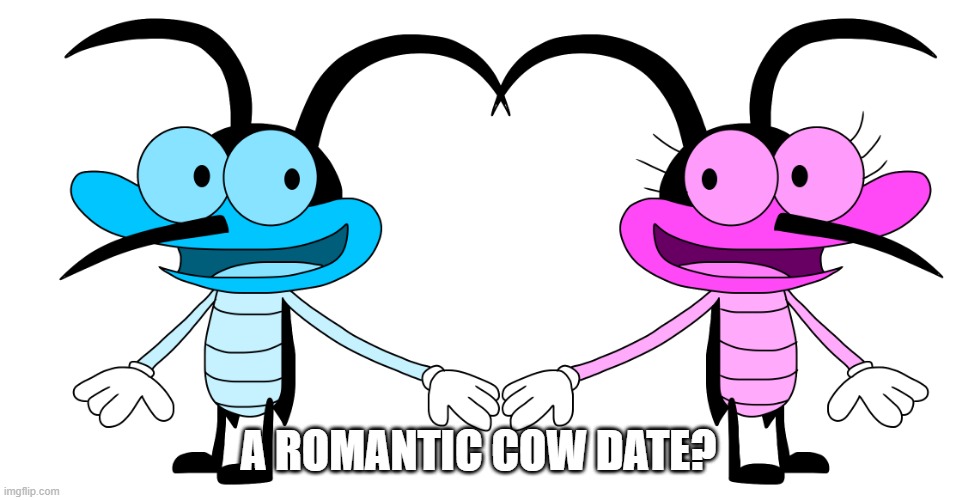 A romantic cow date? | A ROMANTIC COW DATE? | image tagged in oggyandthecockroaches,oc,jellison,jessie | made w/ Imgflip meme maker