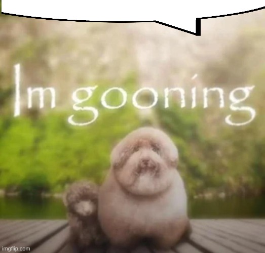 im gooning | image tagged in im gooning | made w/ Imgflip meme maker