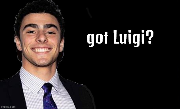 got Luigi? | got Luigi? | image tagged in got luigi,got milk,got balls,got gun,gotcha,luigi magione | made w/ Imgflip meme maker