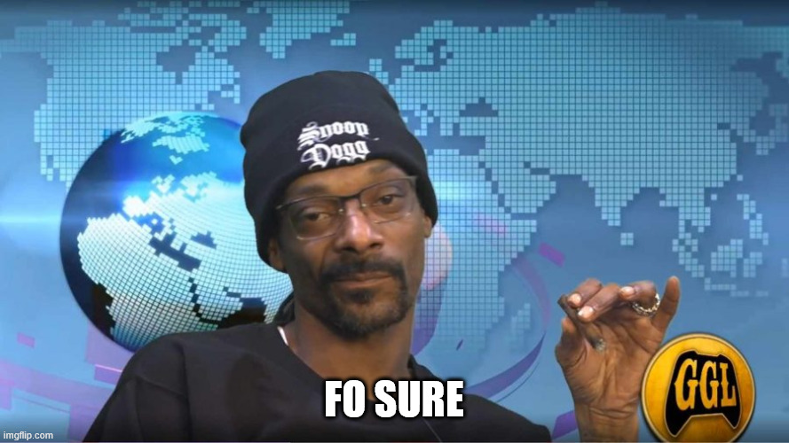 Snoop | FO SURE | image tagged in snoop | made w/ Imgflip meme maker