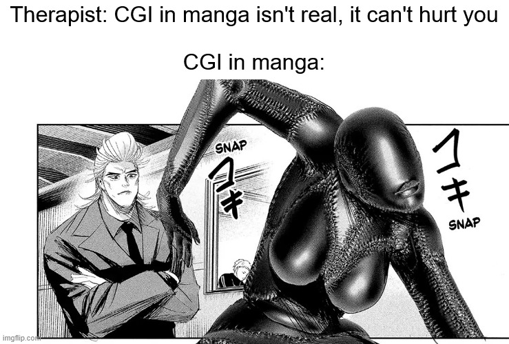 Therapist: CGI in manga isn't real, it can't hurt you
 
CGI in manga: | image tagged in memes,anime meme,manga,lili-men | made w/ Imgflip meme maker