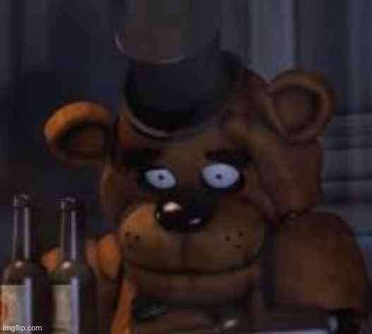 Drunk Freddy | image tagged in drunk freddy | made w/ Imgflip meme maker