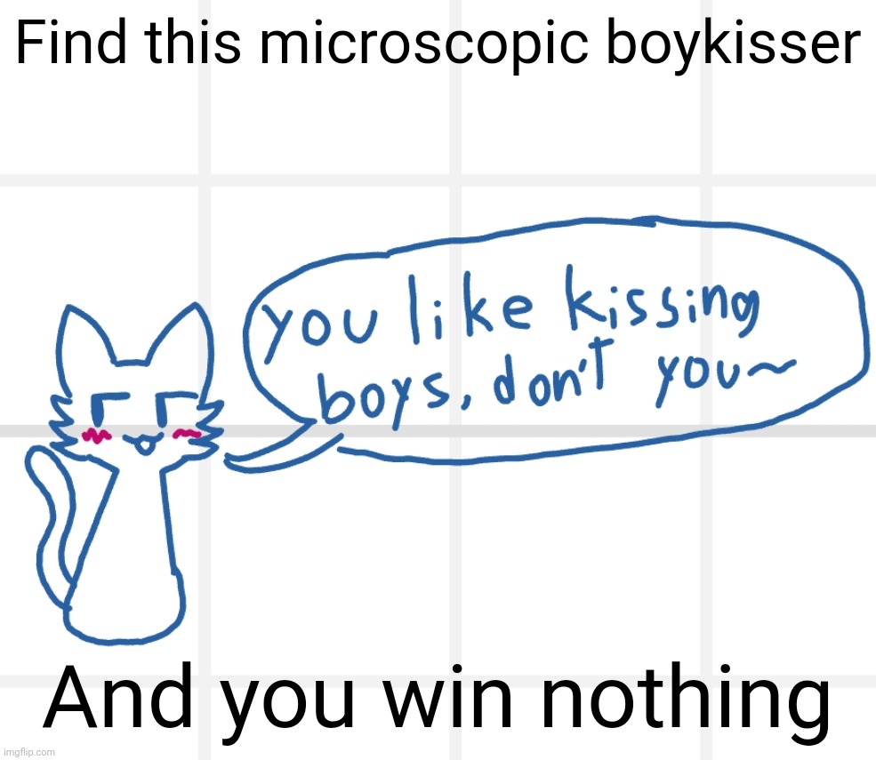 https://r5.whiteboardfox.com/31697364-8872-4953 | Find this microscopic boykisser; And you win nothing | made w/ Imgflip meme maker