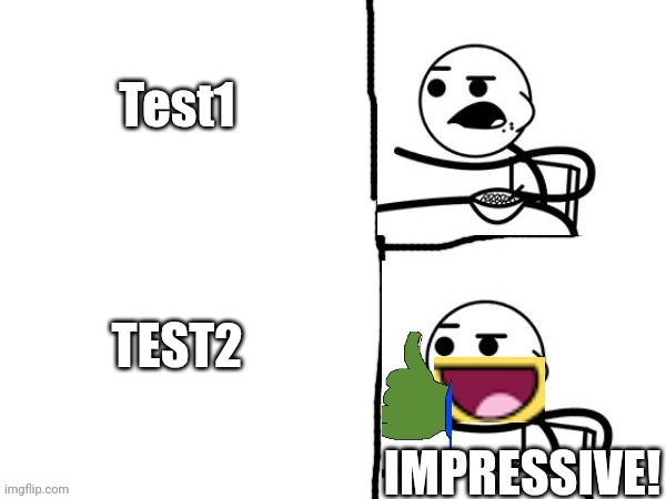 MEME TEMPLATE!!!! | Test1; TEST2 | image tagged in they will be never be but twisted | made w/ Imgflip meme maker