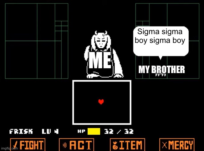 My brother has a very special attack. It’s called “making me wish I was deaf” | Sigma sigma boy sigma boy; ME; MY BROTHER | image tagged in hard mode blank,anti-brainrot,help me,memes,funny | made w/ Imgflip meme maker