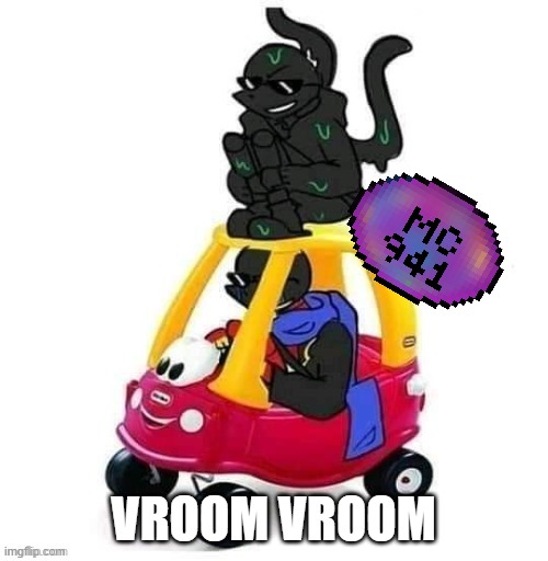 Error and Nightmare with little tikes | VROOM VROOM | image tagged in error and nightmare with little tikes | made w/ Imgflip meme maker