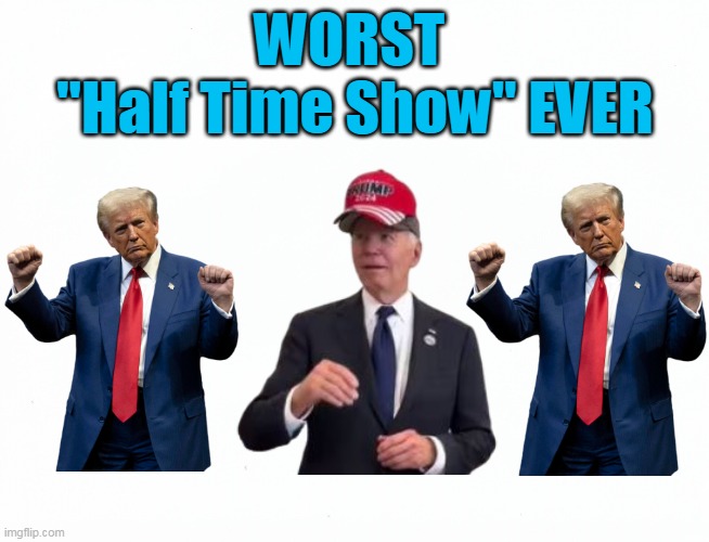 Trump runs the Statue of Liberty Play | WORST 
"Half Time Show" EVER | image tagged in biden half time show meme | made w/ Imgflip meme maker