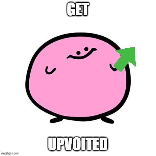 kirbo with an upvote | GET UPVOITED | image tagged in kirbo with an upvote | made w/ Imgflip meme maker