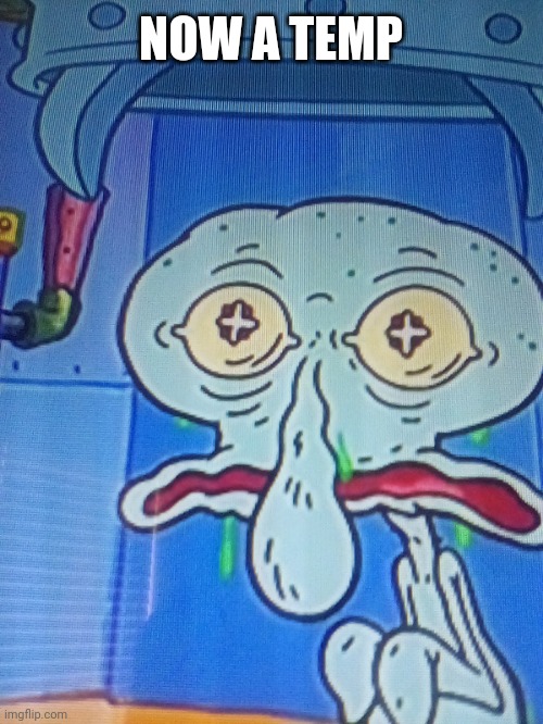 Squidward ;3 | NOW A TEMP | image tagged in squidward 3 | made w/ Imgflip meme maker