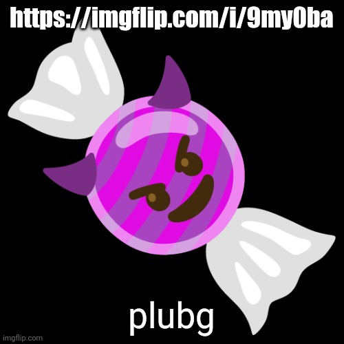 https://imgflip.com/i/9my0ba | https://imgflip.com/i/9my0ba; plubg | image tagged in devil candy | made w/ Imgflip meme maker