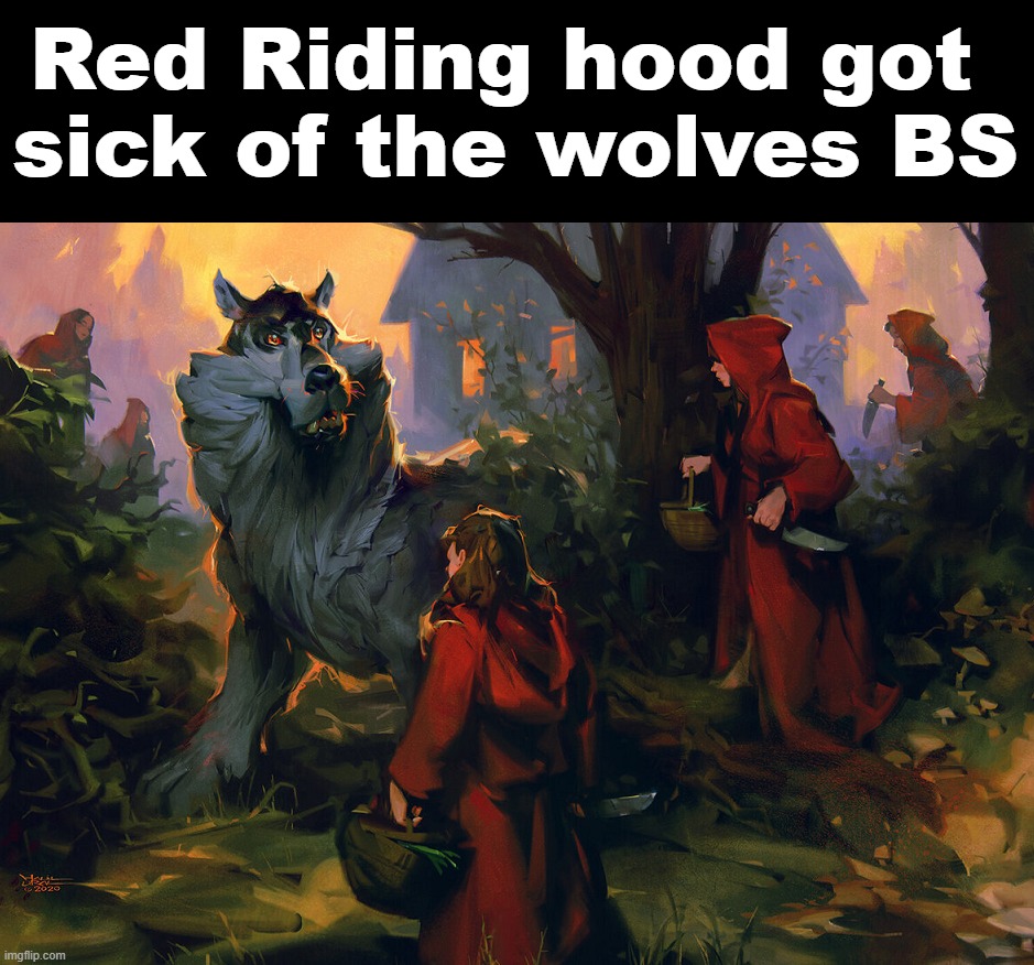 Kill him | Red Riding hood got 
sick of the wolves BS | image tagged in dark humor | made w/ Imgflip meme maker