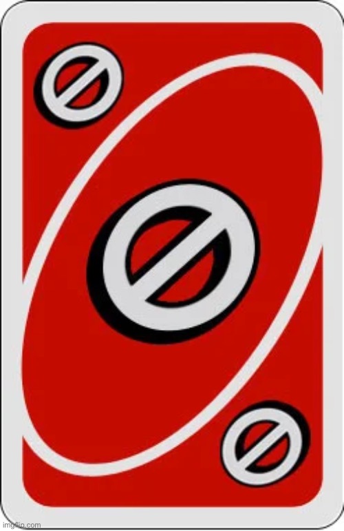 Uno skip card | image tagged in uno skip card | made w/ Imgflip meme maker