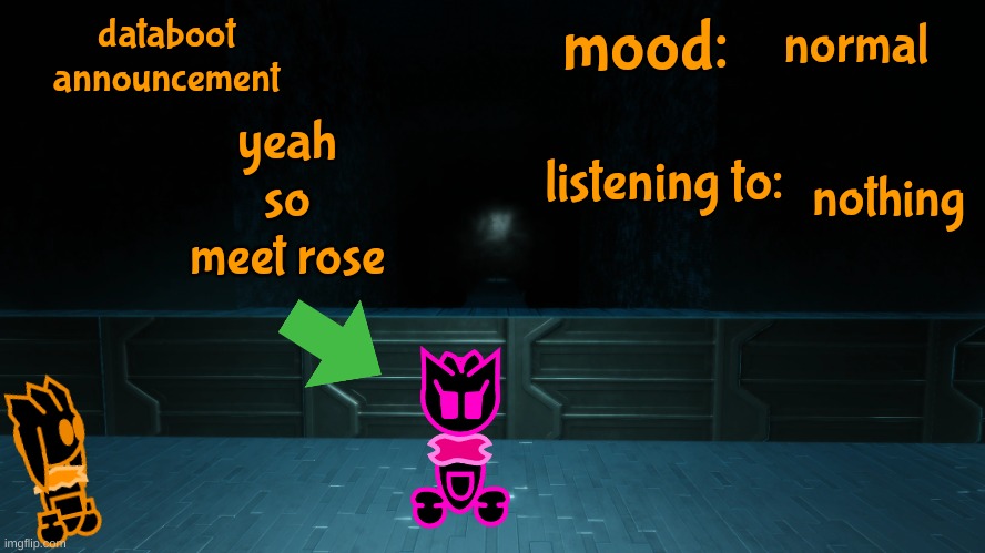 there's gonna be more... just wait... | normal; yeah so meet rose; nothing | image tagged in databoot announcement v2 | made w/ Imgflip meme maker