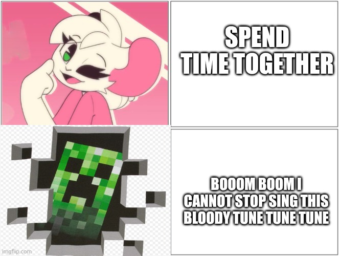 Creeper rap | SPEND TIME TOGETHER; BOOOM BOOM I CANNOT STOP SING THIS BLOODY TUNE TUNE TUNE | image tagged in reggie the rat | made w/ Imgflip meme maker