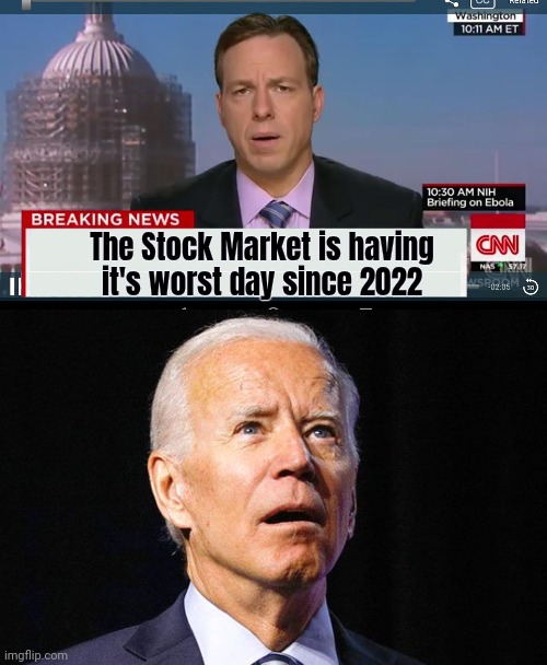 Democrats have short memories too ? | The Stock Market is having it's worst day since 2022 | image tagged in joe biden,stock market,up and down,remember,well yes but actually no,explains a lot | made w/ Imgflip meme maker