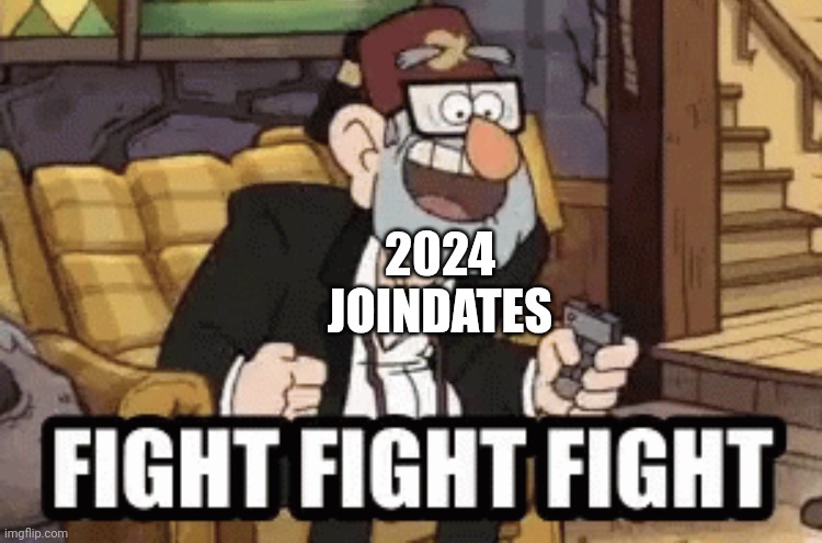 Stan Fight Fight Fight | 2024 JOINDATES | image tagged in stan fight fight fight | made w/ Imgflip meme maker