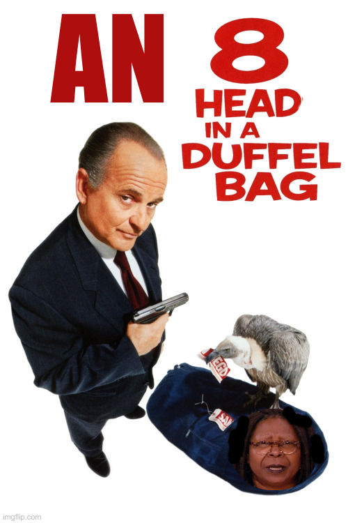 eight head in a duffel bag | AN | image tagged in eight head in a duffel bag | made w/ Imgflip meme maker