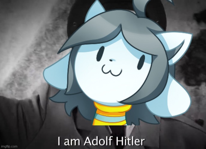 I AM ADOLF HITLER! | image tagged in i am adolf hitler | made w/ Imgflip meme maker