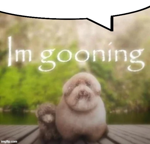 gooning speechbubble | image tagged in gooning speechbubble | made w/ Imgflip meme maker