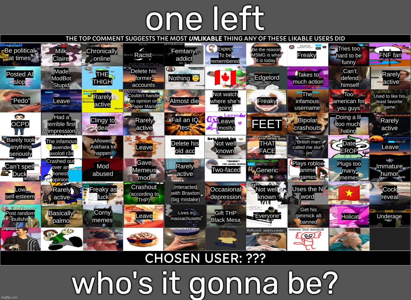 one left; who's it gonna be? | made w/ Imgflip meme maker