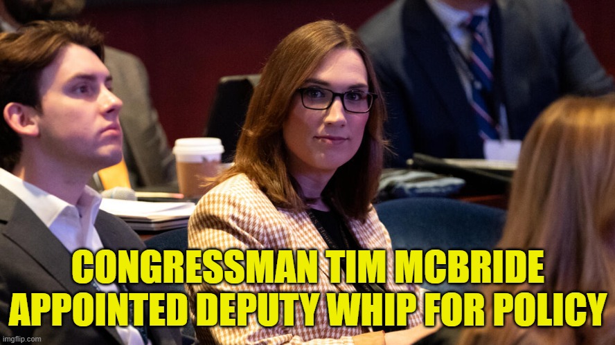 The Honorable Congressman | CONGRESSMAN TIM MCBRIDE
APPOINTED DEPUTY WHIP FOR POLICY | image tagged in congress,maga,2 genders,biology,facts,donald trump executive order | made w/ Imgflip meme maker