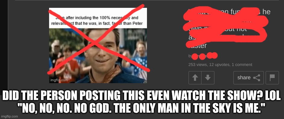 Christian Meme Cringe | DID THE PERSON POSTING THIS EVEN WATCH THE SHOW? LOL
"NO, NO, NO. NO GOD. THE ONLY MAN IN THE SKY IS ME." | image tagged in meme,atheism,christianity,the boys,confused christians | made w/ Imgflip meme maker