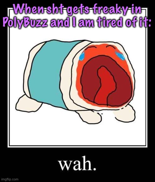 LOL | When sht gets freaky in PolyBuzz and I am tired of it: | image tagged in don chan after snake punched him in kfad2 | made w/ Imgflip meme maker