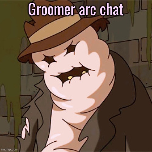 Taff The Taffy Giant | Groomer arc chat | image tagged in taff the taffy giant | made w/ Imgflip meme maker