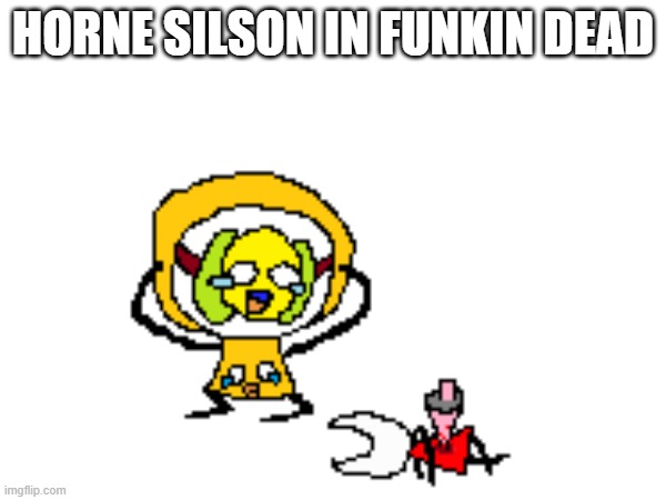 There is no silksong news to report for today | HORNE SILSON IN FUNKIN DEAD | image tagged in hollow knight | made w/ Imgflip meme maker