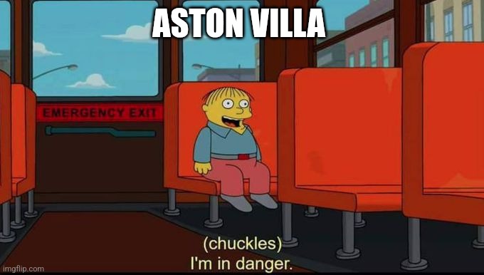 im in danger | ASTON VILLA | image tagged in im in danger | made w/ Imgflip meme maker