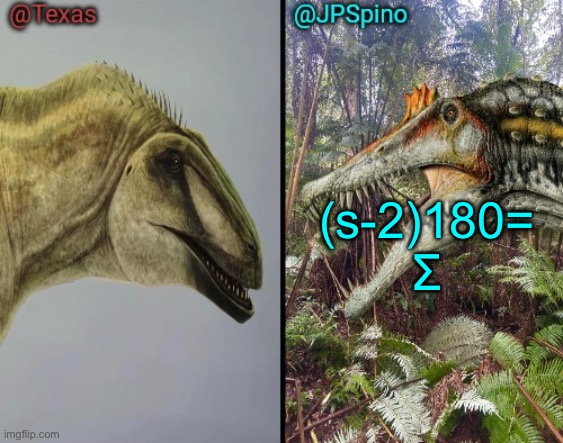 Texas and spino temp | (s-2)180= Σ | image tagged in texas and spino temp | made w/ Imgflip meme maker