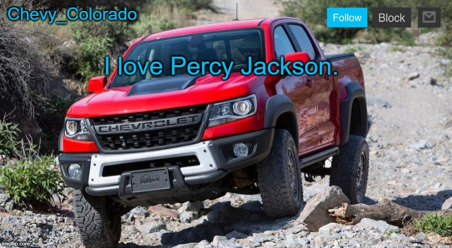 Chevy_Colorado announcement template | I love Percy Jackson. | image tagged in chevy_colorado announcement template | made w/ Imgflip meme maker