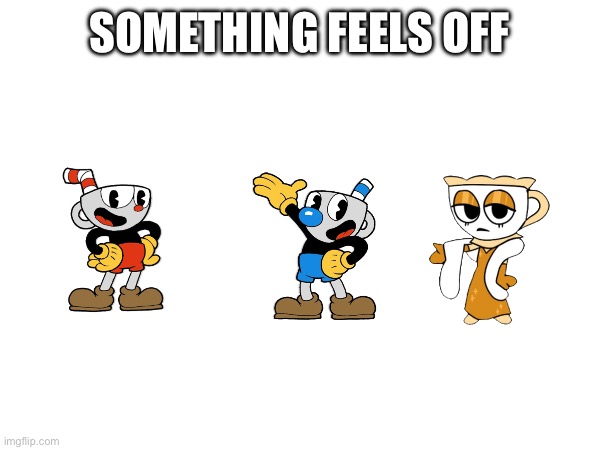 SOMETHING FEELS OFF | made w/ Imgflip meme maker