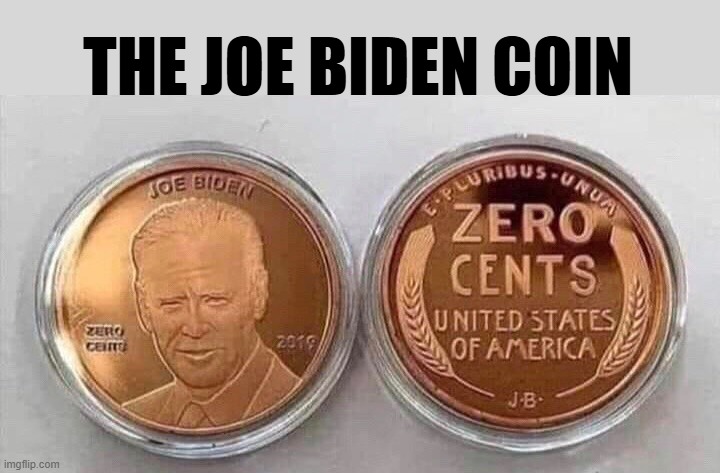 Joe Biden Coin | THE JOE BIDEN COIN | image tagged in fjb,crypto,cryptocurrency,common sense,maga,trump | made w/ Imgflip meme maker