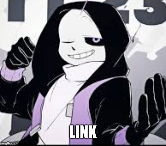 LINK | image tagged in epic sans don't care | made w/ Imgflip meme maker