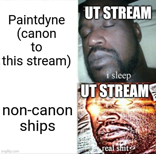 bruh | Paintdyne (canon to this stream); UT STREAM; UT STREAM; non-canon ships | image tagged in memes,sleeping shaq,undertale,undyne,paintedfish,paintdyne | made w/ Imgflip meme maker