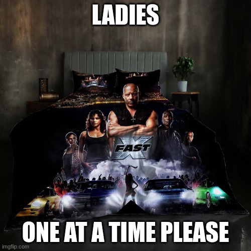 LADIES; ONE AT A TIME PLEASE | image tagged in memes,films | made w/ Imgflip meme maker