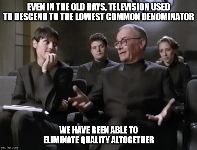 Watch Harrison Bergeron [1995] | EVEN IN THE OLD DAYS, TELEVISION USED TO DESCEND TO THE LOWEST COMMON DENOMINATOR; WE HAVE BEEN ABLE TO ELIMINATE QUALITY ALTOGETHER | made w/ Imgflip meme maker