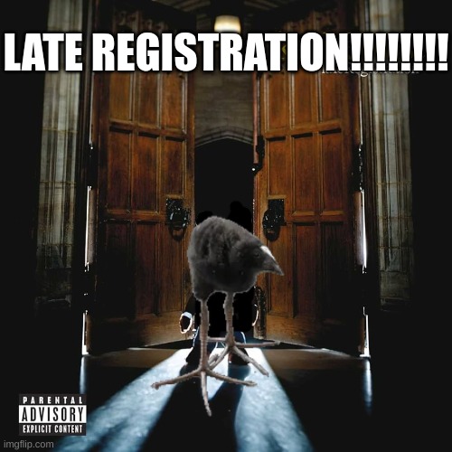 LATE REGISTRATION!!!!!!!! | image tagged in pukeko | made w/ Imgflip meme maker