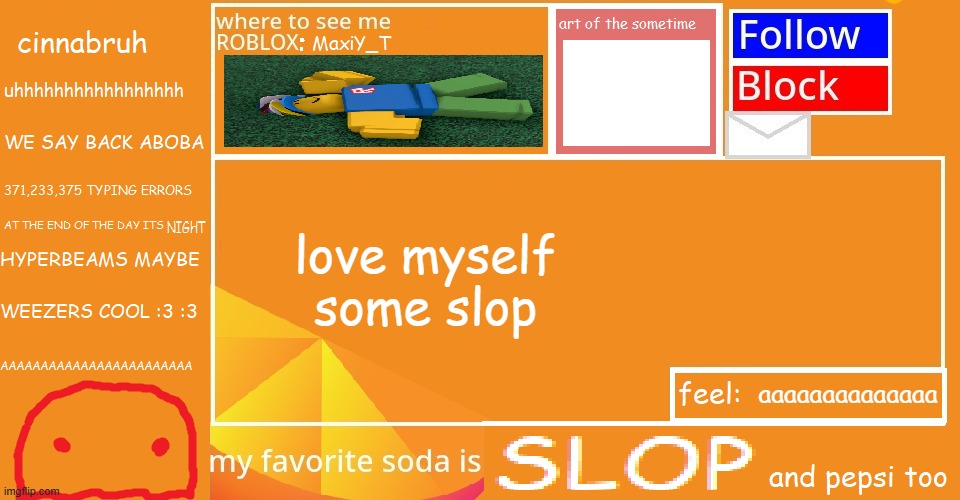 Cinnabruh announcement | love myself some slop; aaaaaaaaaaaaaa | image tagged in cinnabruh announcement | made w/ Imgflip meme maker