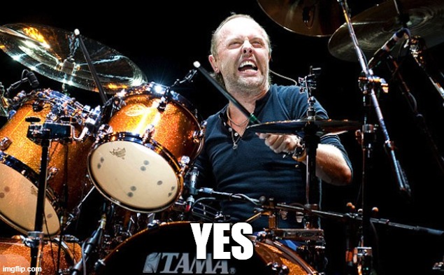 Lars Ulrich | YES | image tagged in lars ulrich | made w/ Imgflip meme maker