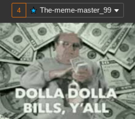 business | image tagged in dolla bills | made w/ Imgflip meme maker