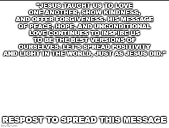 jesus message repost | image tagged in jesus message repost | made w/ Imgflip meme maker