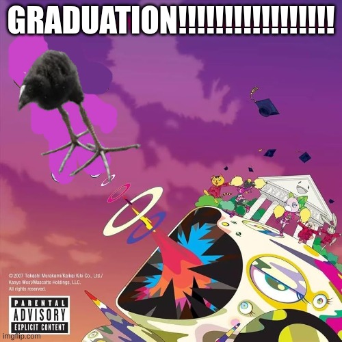 GRADUATION!!!!!!!!!!!!!!!!! | made w/ Imgflip meme maker