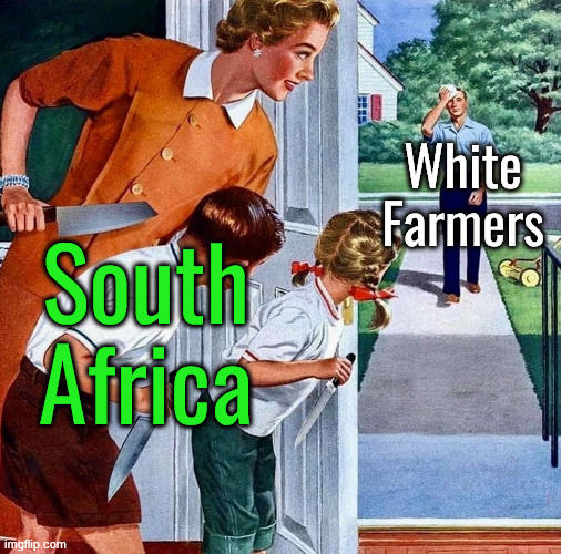 South Africa White
Farmers | made w/ Imgflip meme maker